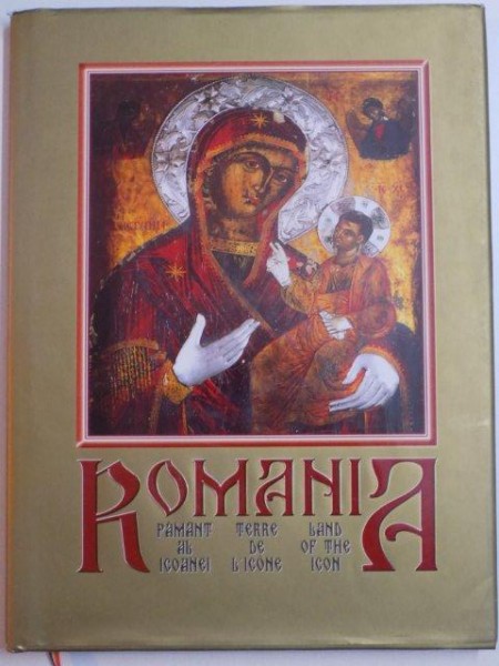 ROMANIA PAMANT AL ICOANEI de GETTA MARCULESCU si PETRE BARON , BUCURESTI 2003