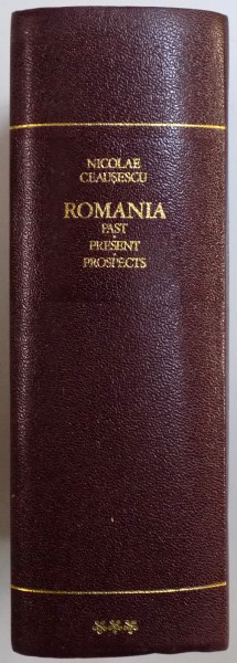 ROMANIA  - PAST, PRESENT, PROSPECTS by NICOLAE CEAUSESCU , 1982
