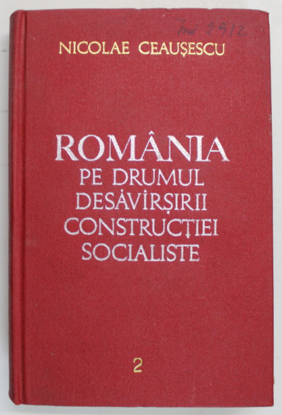 ROMANIA  PE DRUMUL DESAVARSIRII CONSTRUCTIEI SOCIALISTE de NICOLAE CEAUSESCU , VOLUMUL 2, RAPOARTE , CUVANTARI , ARTICOLE , 1968