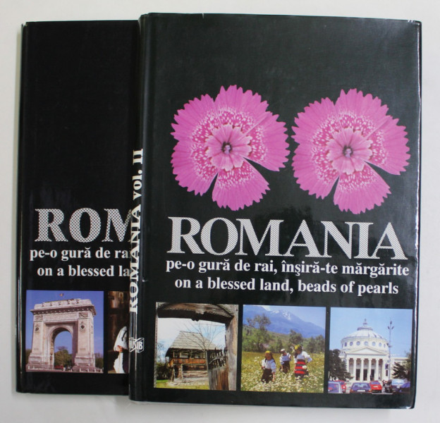 ROMANIA - PE - O GURA DE RAI , INSIRA- TE MARGARITE - ON A BLESSED LAND , BEADS OF PEARLS ,  editor MARGARETA KAMLA , VOLUMELE I - II , ALBUME DE FOTOGRAFIE TURISTICA , 2001