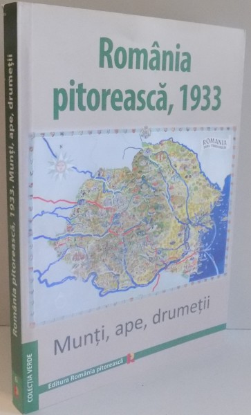 ROMANIA PITOREASCA , 1933 , MUNTI , APE , DRUMETII , 2013