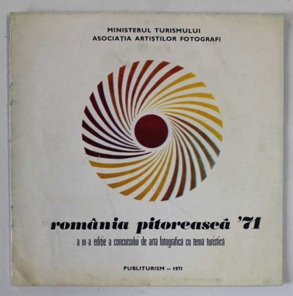 ROMANIA PITOREASCA '71 , CONCURS DE ARTA FOTOGRAFICA CU TEMA TURISTICA , CATALOG , 1971