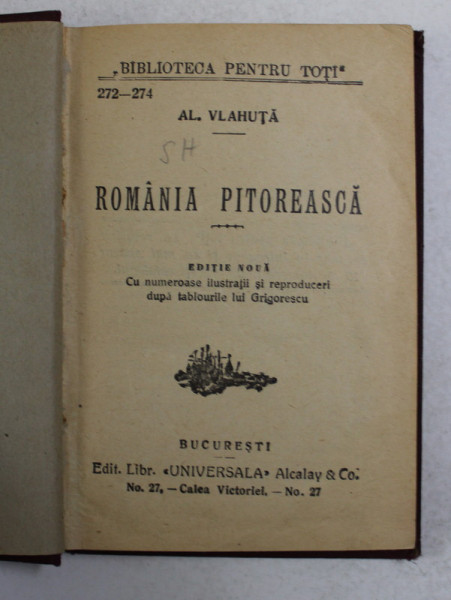 ROMANIA PITOREASCA de AL . VLAHUTA , EDITIE INTERBELICA , CU NUMEROASE ILUSTRATI DUPA TABLOURILE LUI GRIGORESCU