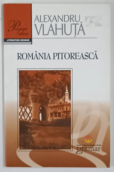 ROMANIA PITOREASCA de ALEXANDRU VLAHUTA , 2011