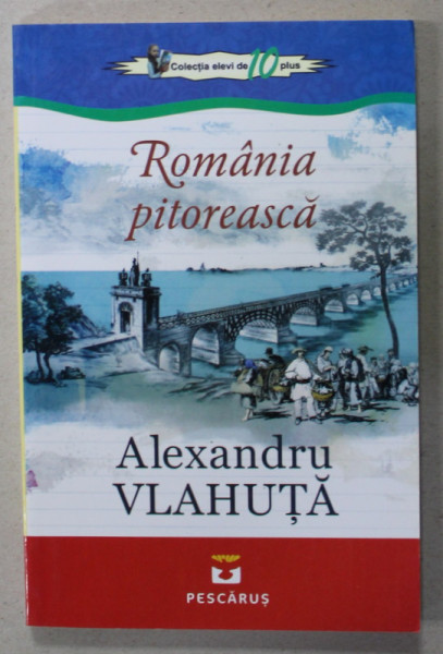 ROMANIA PITOREASCA de ALEXANDRU VLAHUTA , 2015