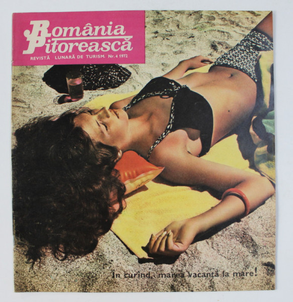 ROMANIA PITOREASCA , REVISTA LUNARA DE TURISM , NR. 4 - APRILIE ,  1972