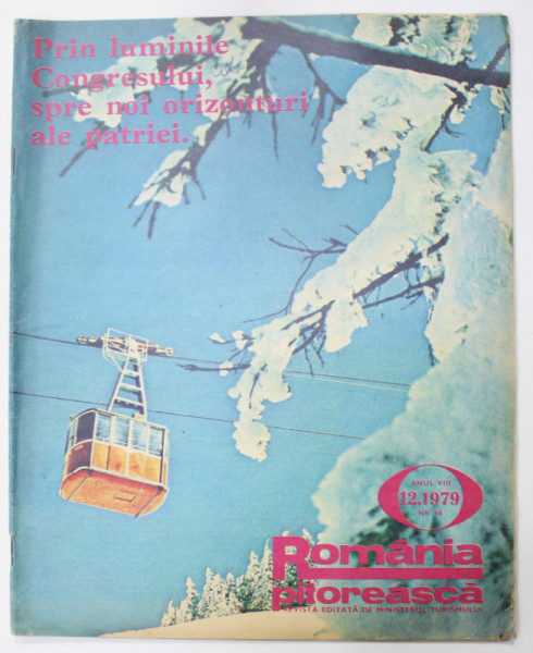 ROMANIA PITOREASCA , REVISTA LUNARA EDITATA DE MINISTERUL TURISMULUI , ANUL VIII , NR.12 , 1979