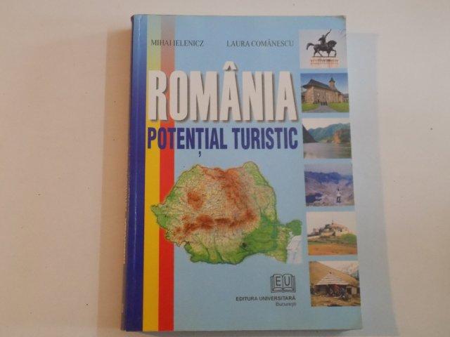 ROMANIA , POTENTIAL TURISTIC de MIHAI IELENICZ , LAURA COMANESCU 2006