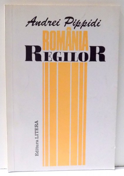 ROMANIA REGILOR de ANDREI PIPPIDI , 1994