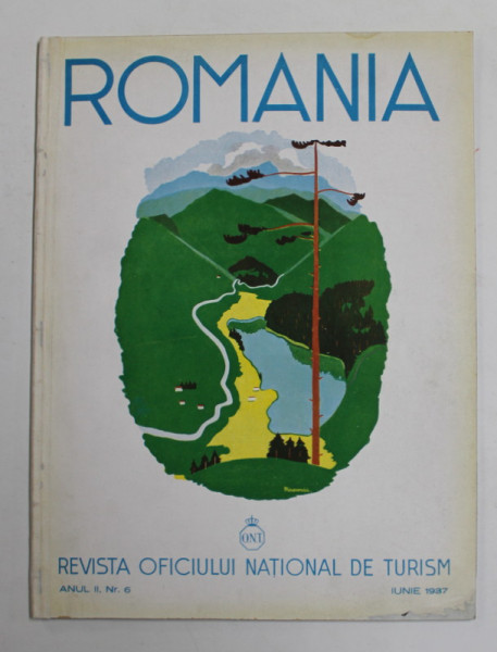 ROMANIA , REVISTA OFICIULUI NATIONAL DE TURISM , ANUL II , NR. 6 , IUNIE 1937 *COPERTA SPATE REFACUTA