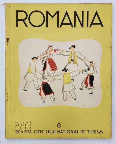 ROMANIA - REVISTA OFICIULUI NATIONAL DE TURISM , ANUL V , NR. 4 , APRILIE , 1940