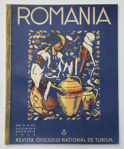 ROMANIA - REVISTA OFICULUI NATIONAL DE TURISM , ANUL IV , NR. 10- 11 , OCTOMBRIE - NOIEMBRIE  , 1939, COPERTA SPATE REFACUTA
