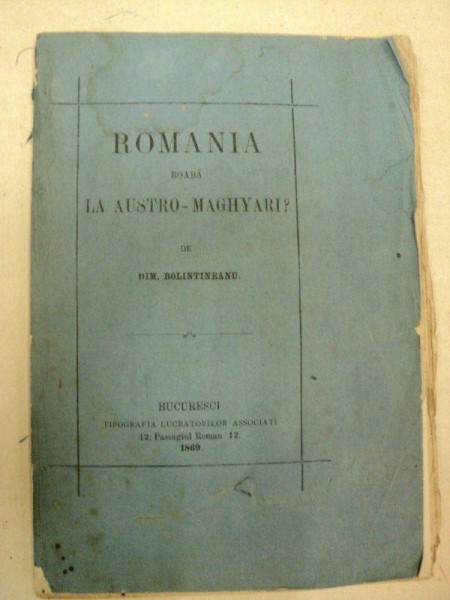 ROMANIA ROABA LA AUSTRO-MAGHYARI ? -DIMITRIE BOLINTINEANU -BUC. 1869