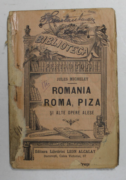 ROMANIA , ROMA , PIZA si alte opere alese de JULES MICHELET , 1909