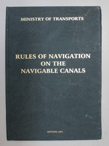 ROMANIA , RULES OF NAVIGATION ON THE NAVIGABLE CANALS , 1997 *EDITIE BILINGVA