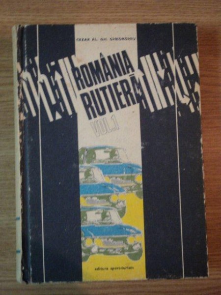 ROMANIA RUTIERA , VOL I de CEZAR AL. GH. GHEORGHIU , 1975