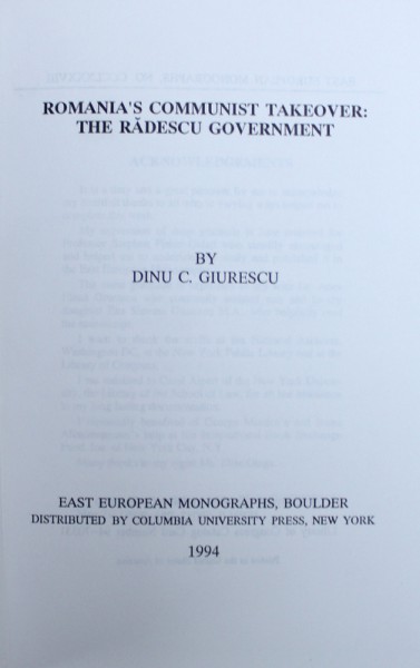 ROMANIA' S COMMUNIST TAKEOVER : THE RADESCU GOVERMENT by DINU C. GIURESCU , 1994