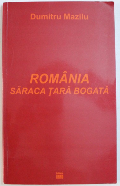 ROMANIA - SARACA TARA BOGATA de DUMITRU MAZILU , 2013