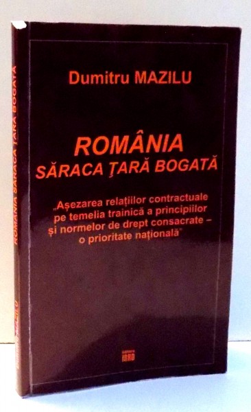 ROMANIA , SARACA TARA BOGATA de DUMITRU MAZILU , EDITIA A III-A , REVAZUTA SI ADAUGITA , 2016