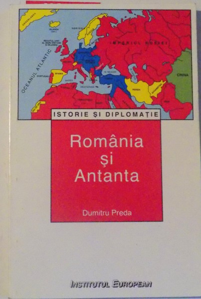 ROMANIA SI ANTANTA , AVENTURILE UNEI MICI PUTERI INTR - UN RAZBOI DE COALITIE 1916 - 1917 de DUMITRU PREDA , 1998