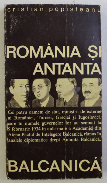 ROMANIA SI ANTANTA BALCANICA ED a II - a de CRISTIAN POPISTEANU , 1971