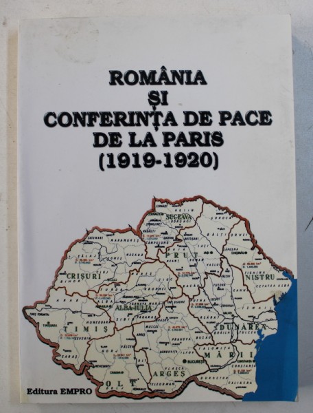 ROMANIA SI CONFERINTA DE PACE DE LA PARIS ( 1919 - 1920 ) , coordonatori GHEORGHE BUZATU..HORIA DUMITRESCU , 1999