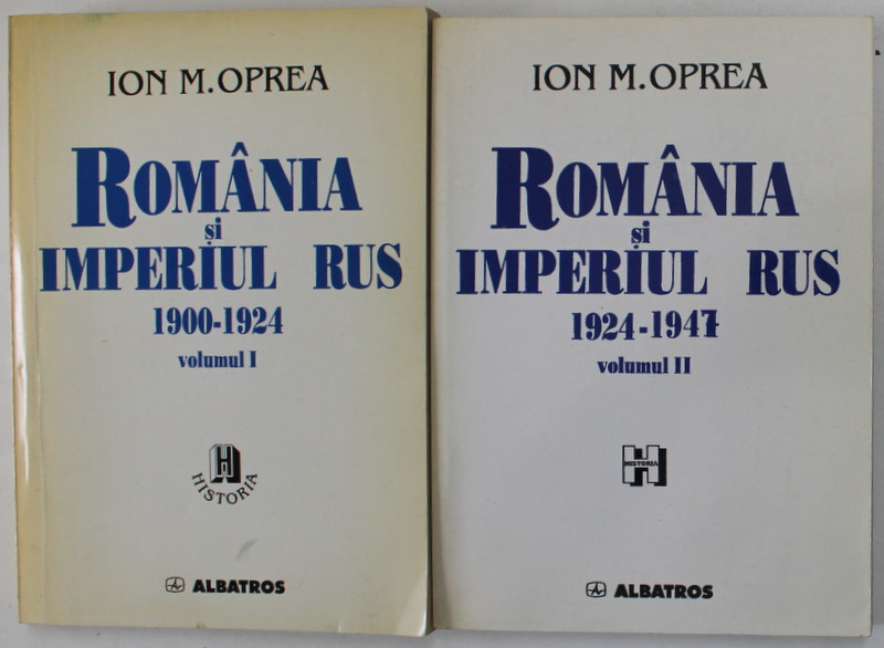 ROMANIA SI IMPERIUL RUS , 1900- 1924 / 1924 -1947 de IOAN M. OPREA , VOLUMELE I - II , 1998- 2003