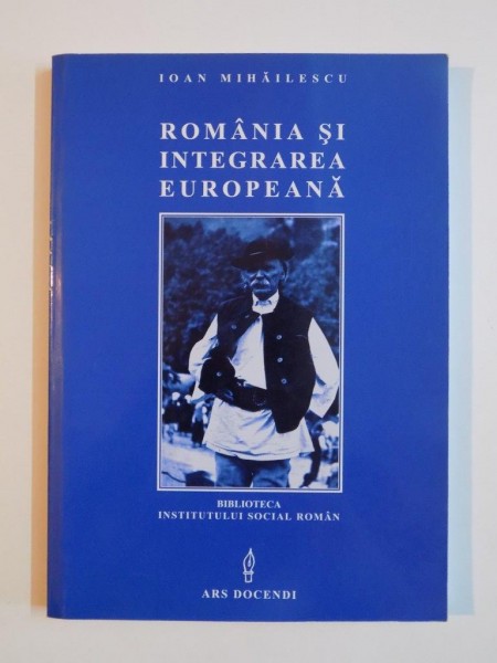 ROMANIA SI INTEGRAREA EUROPEANA de IOAN MIHAILESCU , 2003