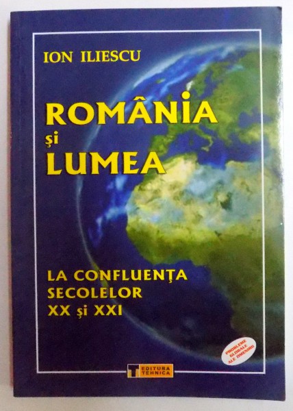ROMANIA SI LUMEA - LA CONFLUENTA SECOLELOR XX si XXI de ION ILIESCU , 2009 , DEDICATIE* , PREZINTA HALOURI DE APA