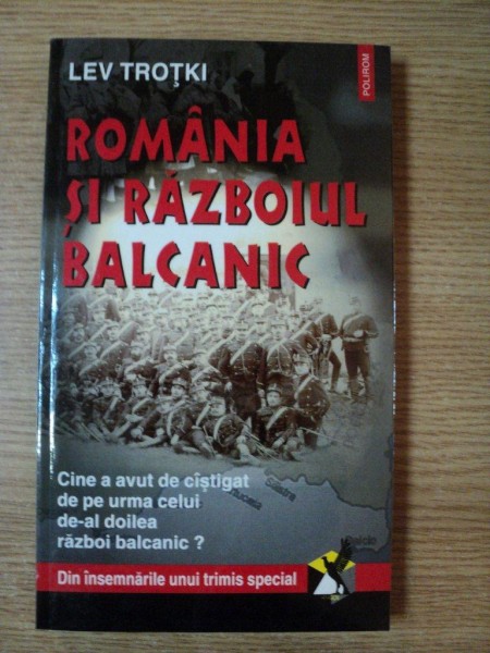 ROMANIA SI RAZBOIUL BALCANIC de LEV TROTKI , 1998 *MINIMA UZURA