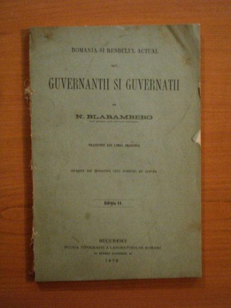 ROMANIA SI RESBELUL ACTUAL SAU GUVERNANTII SI GUVERNATII de N. BLARAMBERG, EDITIA A II , BUC. 1878