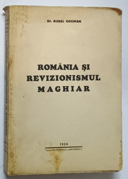 ROMANIA SI REVIZIONISMUL MAGHIAR de AUREL GOCIMAN , 1934 *