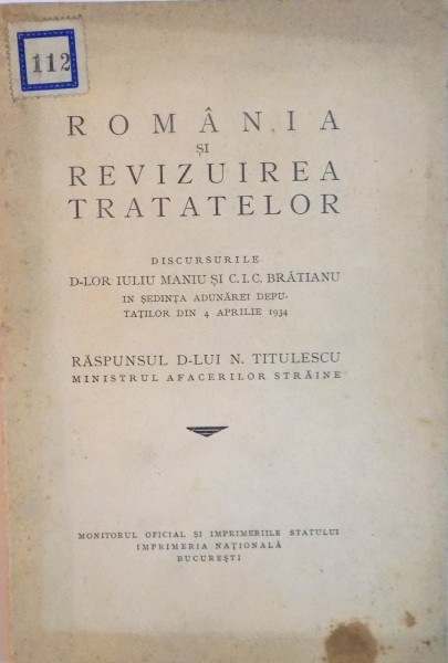 ROMANIA SI REVIZUIREA TRATATELOR, DISCURSURILE D-LOR IULIU MANIU SI I.C. BRATIANU IN SEDINTA ADUNARII DEPUTATILOR DIN 4 APRILIE 1934