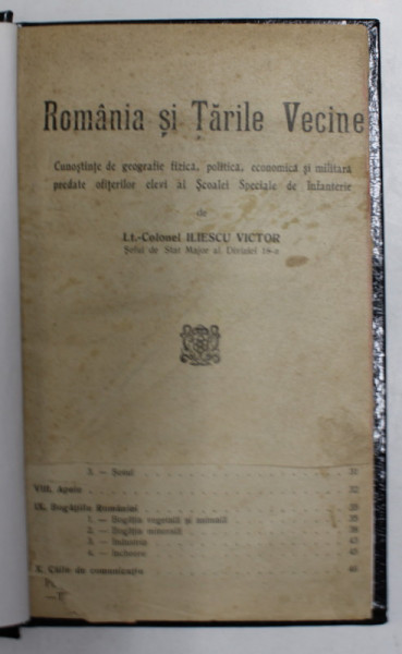 ROMANIA SI TARILE VECINE - CUNOSTINTE DE GEOGRAFIE FIZICA  , POLITICA , ECONOMICA SI MILITARA PREDATE OFITERILOR ELEVI  AL SCOLAI SPECIALE DE INFANTERIE de ILIECU VICTOR , INTERBELICA