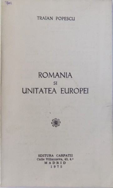 ROMANIA SI UNITATEA EUROPEI de TRAIAN POPESCU , 1975