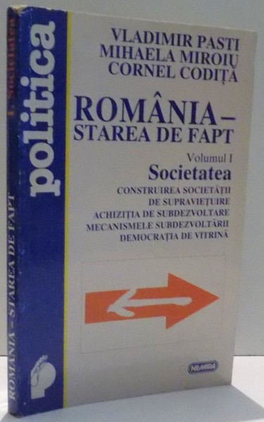 ROMANIA-STAREA DE FAPT, VOL I de VLADIMIR PASTI, MIHAELA MIROIU, CORNEL CODITA , 1997