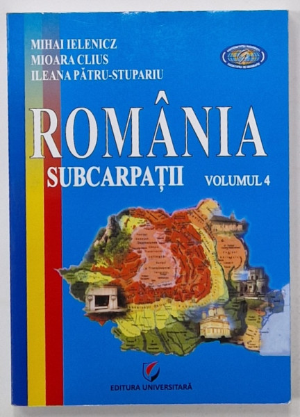 ROMANIA , SUBCARPATII , VOLUMUL 4 de MIHAI IELENICZ ...ILEANA PATRU - STUPARU , 2011