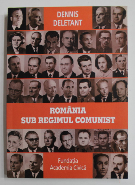ROMANIA SUB REGIMUL COMUNIST de DENNIS DELETANT , 2010