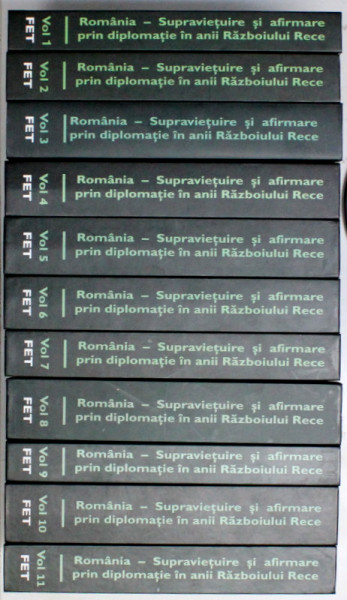 ROMANIA - SUPRAVIETUIRE SI AFIRMARE PRIN DIPLOMATIE IN ANII RAZBOIULUI RECE de NICOLAE ECOBESCU , VOLUMELE I - XI , 2013