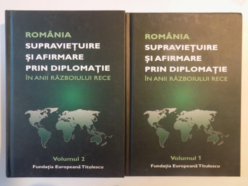 ROMANIA SUPRAVIETUIRE SI AFIRMARE PRIN DIPLOMATIE IN ANII RAZBOIULUI RECE , VOL. I - II coordonator NICOLAE ECOBESCU , Bucuresti 2013