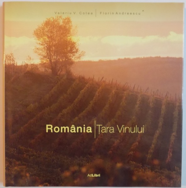 ROMANIA, TARA VINULUI de VALERIU V. COTEA, FLORIN ANDREESCU