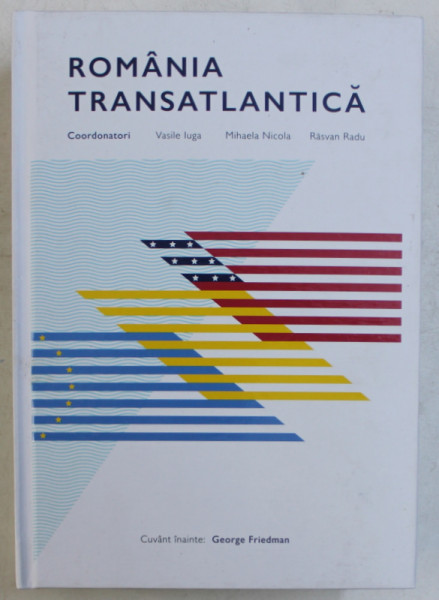 ROMANIA TRANSATLANTICA , coordonatori VASILE IUGA ...RASVAN RADU , 2016