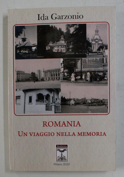 ROMANIA , UN VIAGGIO NELLA MEMORIA , 1957 - 1967 , UN DECENNIO DIFFICILE , PAESAGGI E FIGURE DI IDA GARZONIO , 2020