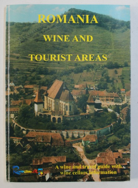 ROMANIA - WINE AND TOURIST AREAS - A WINE AND TRAVEL GUIDE WITH WINE CELLARS INFORMATION
