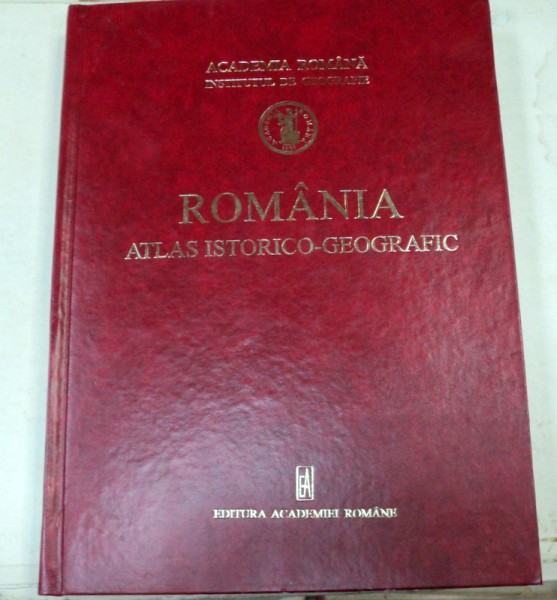 ROMANIA.ATLAS ISTORICO-GEOGRAFIC  EDITIA A 2-A REVAZUTA SI ADAUGITA  2007