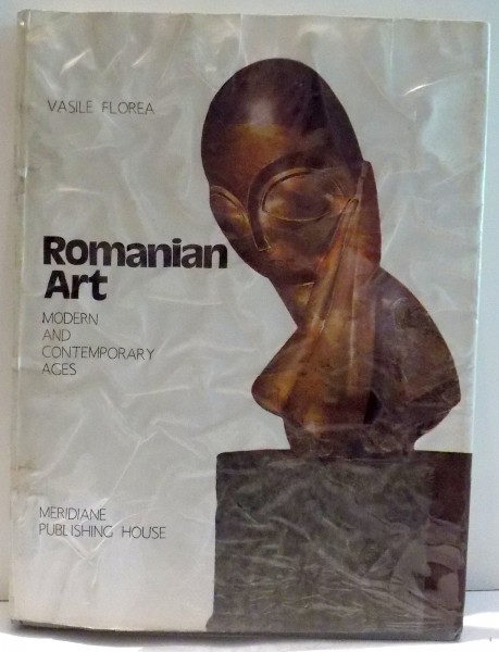 ROMANIAN ART , MODERN AND CONTEMPORARY AGES by VASILE FLOREA , 1984