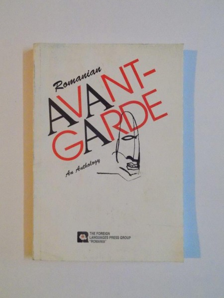 ROMANIAN AVANT - GARDE , AN ANTHOLOGY by PAUL DUGNEANU , ALENTIN F. MIHAESCU , NICOLAE SARAMBEI , 1998