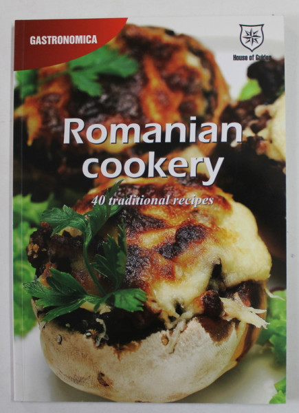 ROMANIAN COOKERY - 40 TRADITIONAL RECIPES , 2007
