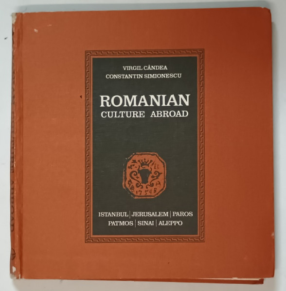 ROMANIAN CULTURE ABROAD by VIRGIL CANDEA and CONSTANTIN SIMIONESCU , 1982 *DEDICATIE