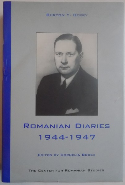 ROMANIAN DIARIES 1944-1947 by BURTON Y. BERRY , 2000